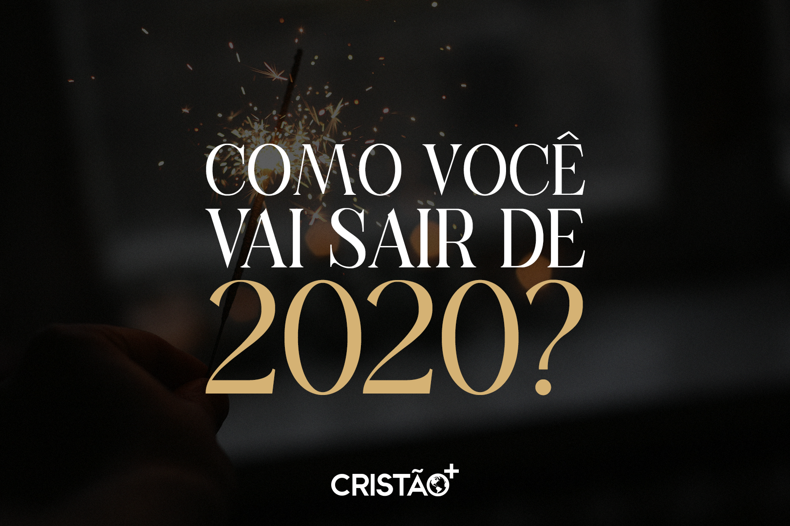 Como você vai sair de 2020?