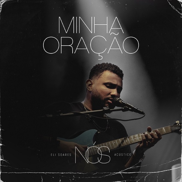 ELI SOARES LANÇA A MÚSICA “MINHA ORAÇÃO”, MAIS UMA DAS FAIXAS DE SEU NOVO ÁLBUM, “NÓS”