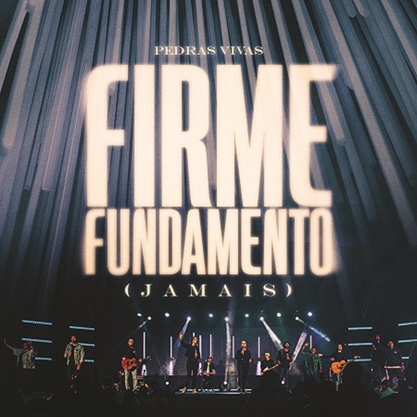 O GRUPO PEDRAS VIVAS APRESENTA A MÚSICA E O CLIPE DE “FIRME FUNDAMENTO (JAMAIS)”