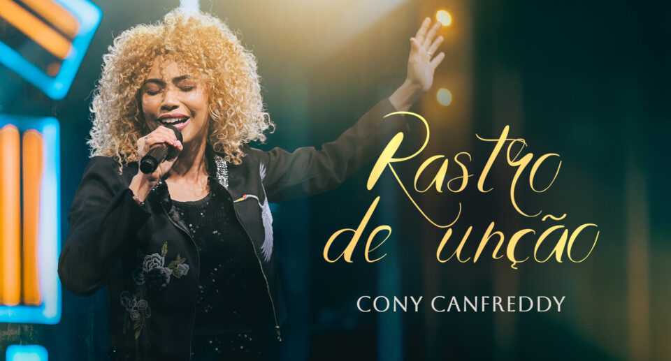 Cony Canfreddy lança o single “Rastro de Unção” pela Gravadora Louvor Eterno