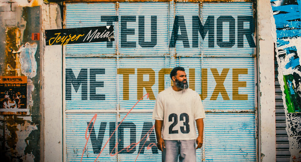 Jeyzer Maia lança “Teu Amor Me Trouxe Vida”, uma canção sobre transformação, esperança e recomeços